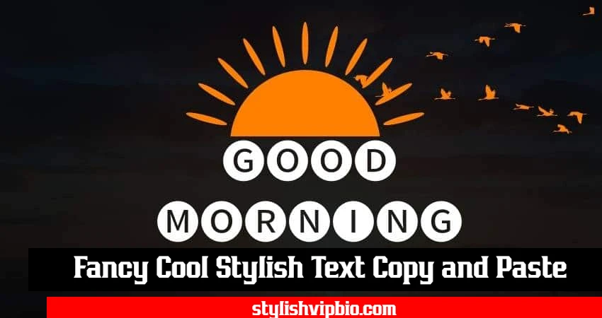 Fancy Cool Good Morning Stylish Text Copy and Paste